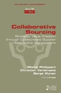 Collaborative Sourcing, Strategic Value Creation through Collaborative Supplier Relationship
Management