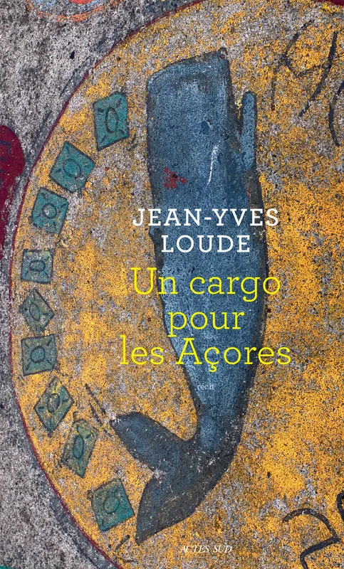 Livres Littérature et Essais littéraires Romans contemporains Francophones Un cargo pour les Açores Jean-Yves Loude