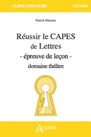 Réussir le Capes de Lettres - Épreuve de leçon - domaine théâtre