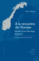 À la rencontre de l'Europe, Histoire d'une Norvège hésitante