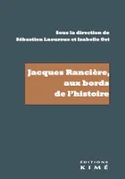 Jacques Rancière, aux bords de l'histoire, Recherches sur 