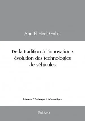 Livres Informatique De la tradition à l’innovation : évolution des technologies de véhicules Abd El Hedi Gabsi
