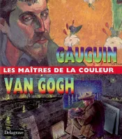 MAITRES DE LA COULEUR, VAN GOGH GAUGUIN (LES)