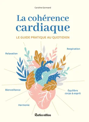 La cohérence cardiaque, Le guide pratique au quotidien