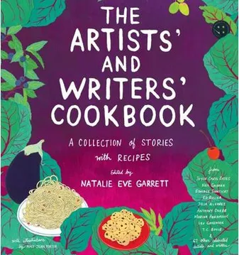 The Artists  and Writers  Cookbook: A Collection of Stories with Recipes /anglais