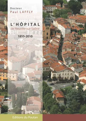 L'Hôpital de Neuville-sur-Saône - 1855-2010, 1855-2010