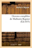 Oeuvres complètes de Mathurin Regnier (Éd.1853)