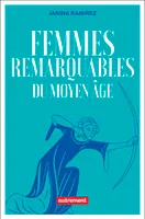 Femmes remarquables du Moyen Âge, Une nouvelle histoire du Moyen Âge à travers les femmes qui en ont été effacées