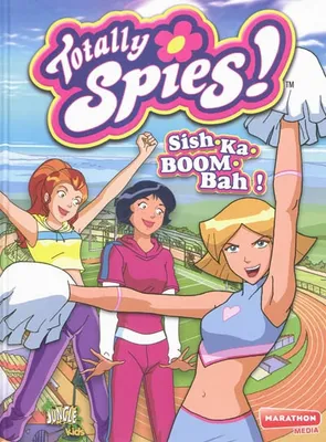 9, Totally Spies ! / Sish-ka-boom-bha !