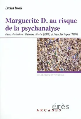 MARGUERITE D. AU RISQUE DE LA PSYCHANALYSE, deux séminaires, 1979-1980