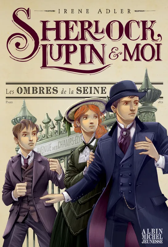 6, Sherlock, Lupin & moi T6 Les Ombres de la Seine, Sherlock, Lupin et moi - tome 6 Irène Adler