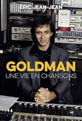 Goldman, une vie en chansons