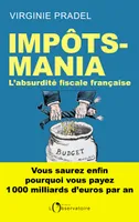 Impôts-mania, L'absurdité fiscale française