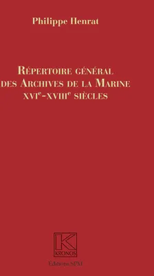 Répertoire Général des Archives de la Marine, XVIe-XVIIIe siècles