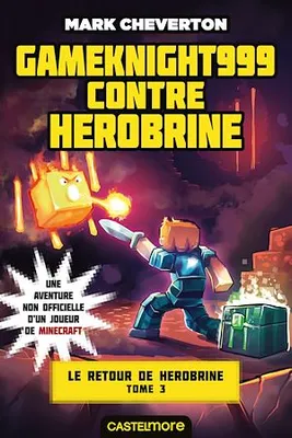 Minecraft - Le Retour de Herobrine, T3 : Gameknight999 contre Herobrine, Minecraft - Le Retour de Herobrine, T3
