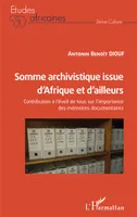 Somme archivistique issue d'Afrique et d'ailleurs, Contribution à l'éveil de tous sur l'importance des mémoires documentaires