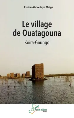 Le village de Ouatagouna, Koira-Goungo