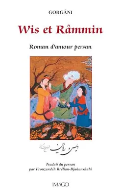 Wis et Râmmin : Roman d'amour persan