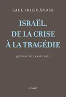 Israël, de la crise à la tragédie, Journal de l'année 2023