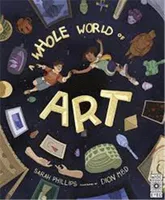 A Whole World of Art / A time-travelling trip through a WHOLE world of art /anglais