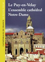 Le Puy-en-Velay, l'ensemble cathédral Notre-Dame, l'ensemble cathédral Notre-Dame