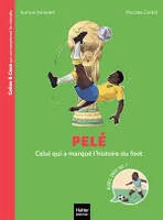 Celles et ceux qui ont transformé le monde - Pelé