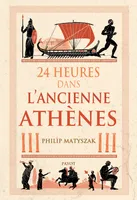 24 Heures dans l'ancienne Athènes