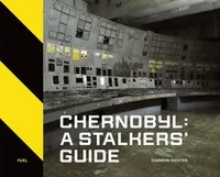Darmon Richter Chernobyl A Stalkers  Guide /anglais