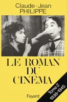 2, 1938-1945, Le Roman du cinéma, (1938-1945)