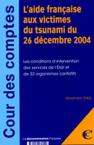 Observations et recommandations sur l'intervention des fonds, programmes et agences spécialisées à la suite du tsunami de l'océan Indien du 26 décembre 2004, rapport coordonné par la Cour des comptes de la République française