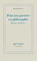 D'un ton guerrier en philosophie, Habermas, Derrida & Co