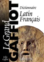 Dictionnaire latin-français / le grand Gaffiot, Dictionnaire Latin-Français