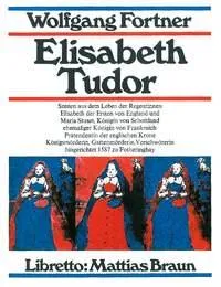 Elisabeth Tudor, Szenen aus dem Leben der Regentinnen Elisabeth der Ersten von England und Maria Stuart, Königin von Schottland,. Réduction pour piano.