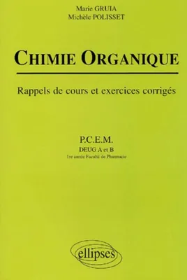 Chimie organique - Rappels de cours et exercices corrigés, PCEM DEUG A et B, 1ère année, Faculté de pharmacie