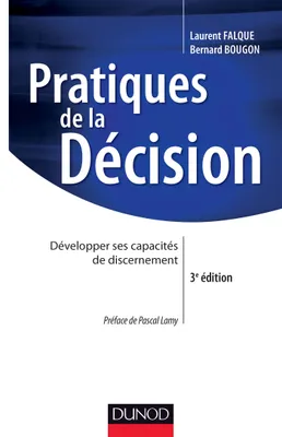 Pratiques de la décision - 3e éd. - Développer ses capacités de discernement, Développer ses capacités de discernement
