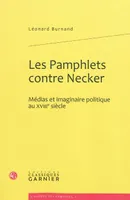 Les Pamphlets contre Necker, Médias et imaginaire politique au XVIIIe siècle
