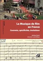 La Musique de film en France, courants, spécificités, évolutions