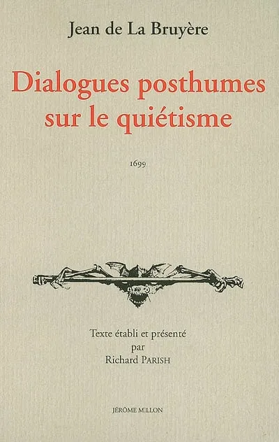 Dialogues posthumes sur le quiétisme, 1699 Jean de La Bruyère, Louis-Ellies Du Pin