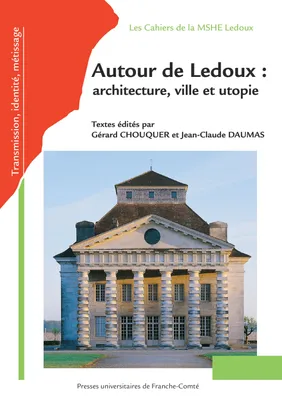 Autour de Ledoux : architecture, ville et utopie