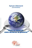 Bien se nourrir sans dévorer la planète, Actes des Rencontres auxerroises du Développement durable 2012
