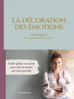 La décoration des émotions, Estelle Quilici vous guide pour créer la maison qui vous ressemble