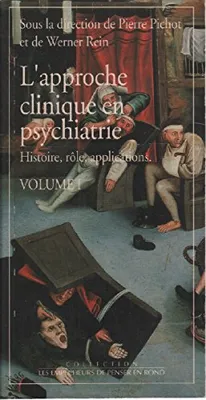 L'approche clinique en psychiatrie., 1, Vol. 1, L'approche clinique en psychiatrie : Tome 1, histoire, rôle, aplications