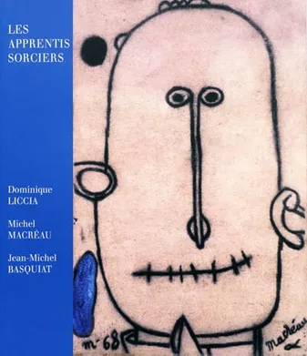 Les apprentis sorciers, Dominique Liccia, Michel Macréau, Jean-Michel Basquiat