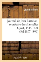 Journal de Jean Barrillon, secrétaire du chancelier Duprat, 1515-1521 (Éd.1897-1899)