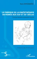 La fabrique de la kinésithérapie en France aux XIXe et XXe siècles, Pratiques populaires et pratiques savantes