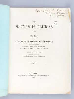 Des Fractures de l'Olécrane. Thèse présentée à la Faculté de Médecine de Strasbourg, soutenue le 15 janvier 1868 [ Edition originale - Livre dédicacé par l'auteur ]