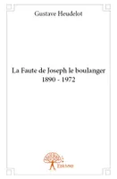 La Faute de Joseph le boulanger 1890 - 1972