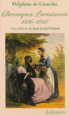 Chroniques parisiennes 1836-1848, 1836-1848