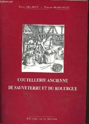 Coutellerie ancienne de Sauveterre et du Rouergue - envoi des auteurs.