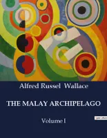 THE MALAY ARCHIPELAGO, Volume I